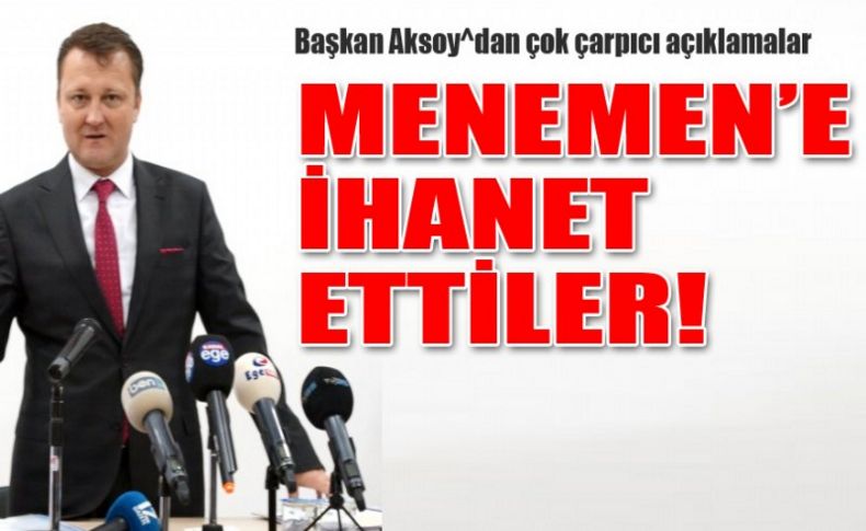 Başkan Aksoy'dan çok çarpıcı açıklamalar